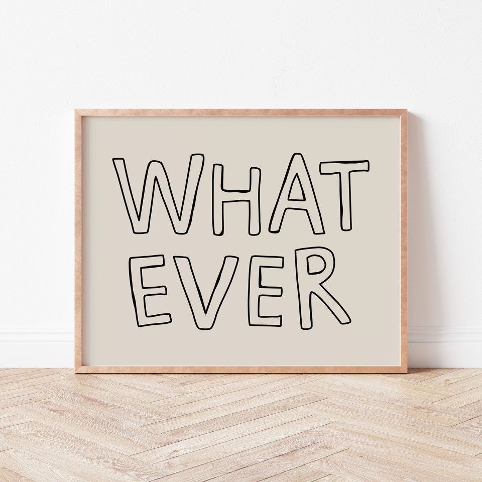 Wall art print | What ever