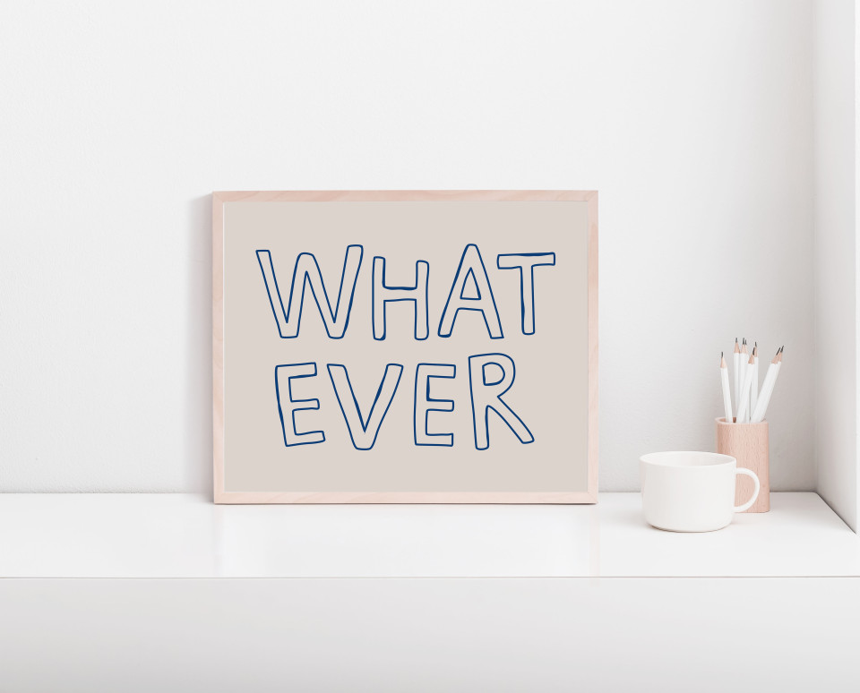 Wall art print | What ever